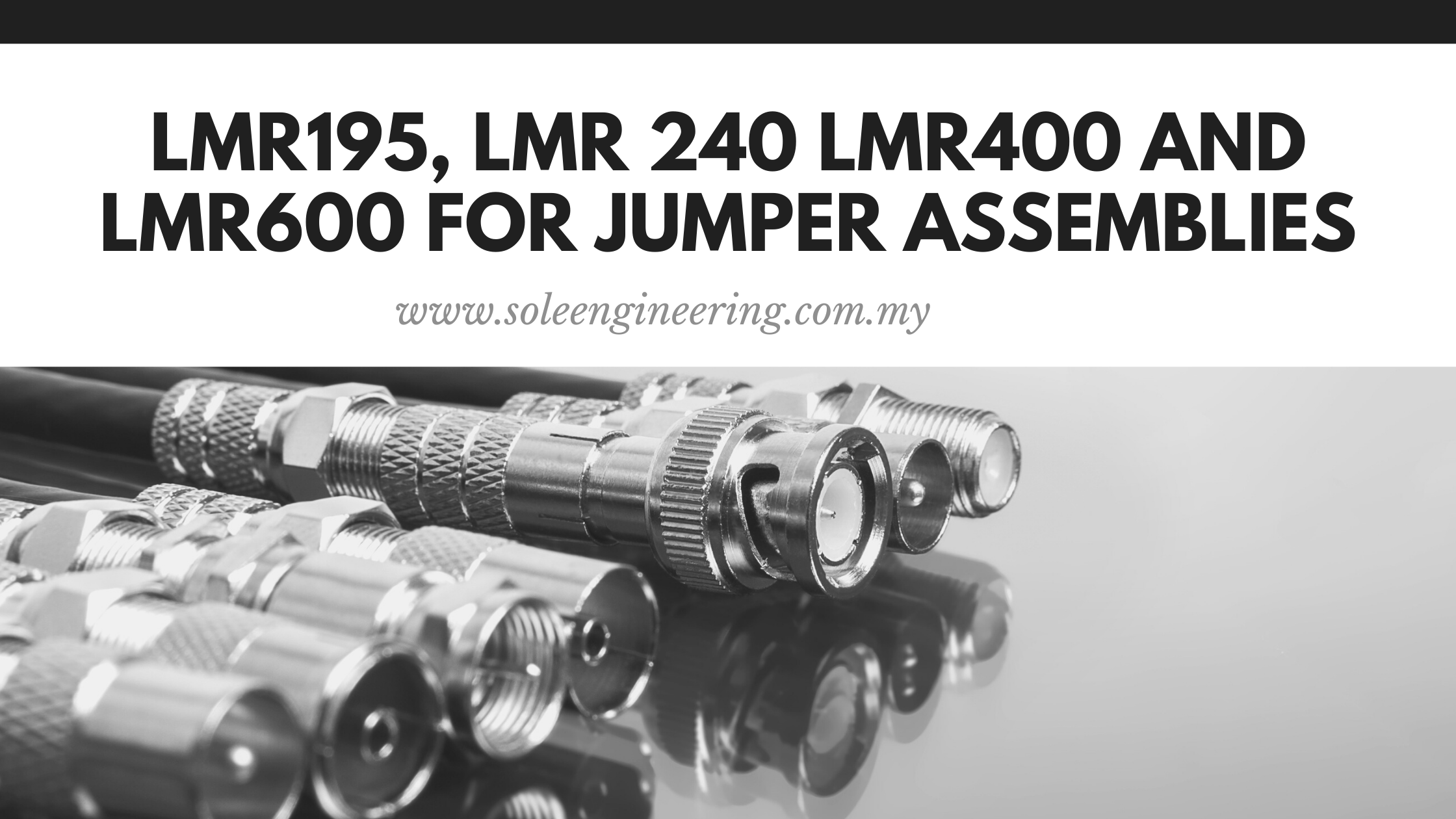 LMR195, LMR 240 LMR400 and LMR600 for Jumper Assemblies LMR195, LMR 240 LMR400 and LMR600 for Jumper Assemblies
