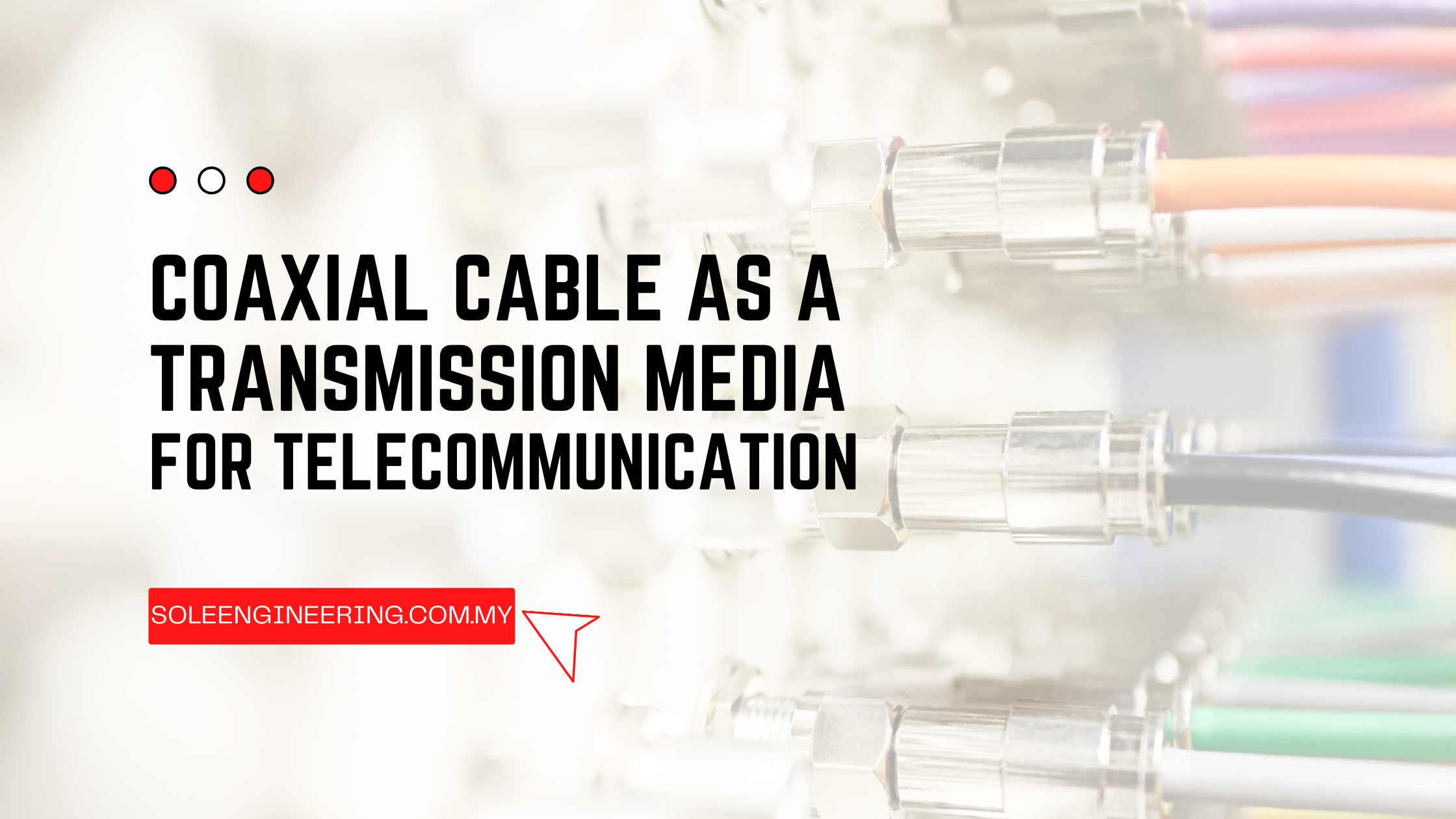 Coaxial Cable as a Transmission Media for Telecommunication Coaxial Cable as a Transmission Media for Telecommunication