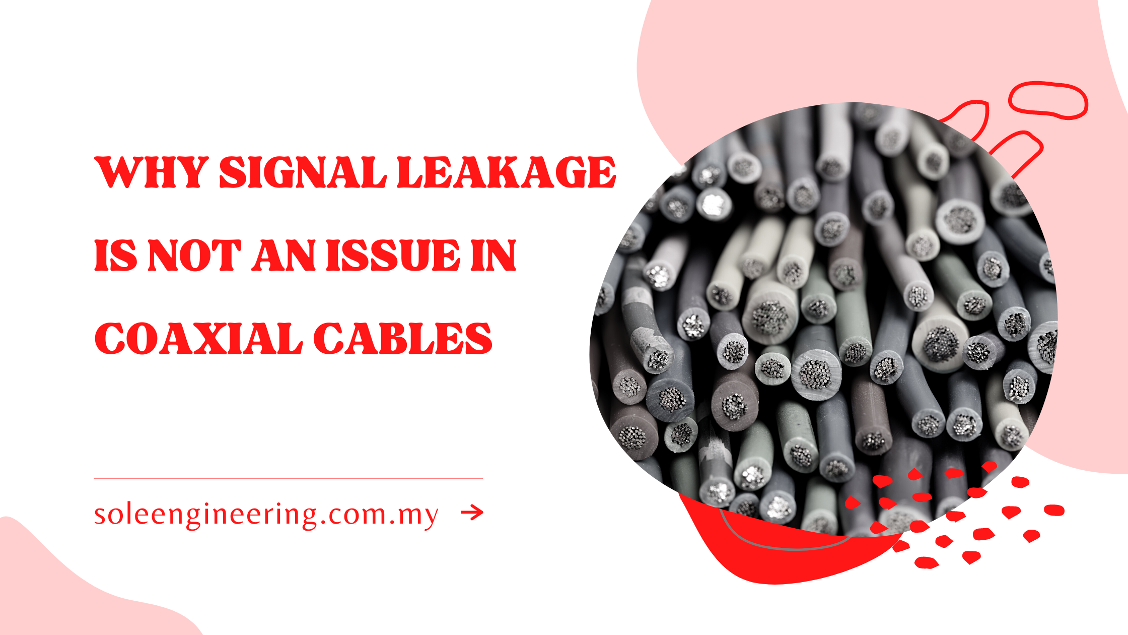Why Signal Leakage is not an issue in coaxial cables Why Signal Leakage is not an issue in coaxial cables