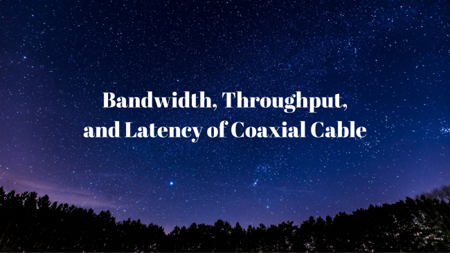 Simple Work Blog Banner (7) Bandwidth, Throughput, and Latency of Coaxial Cable