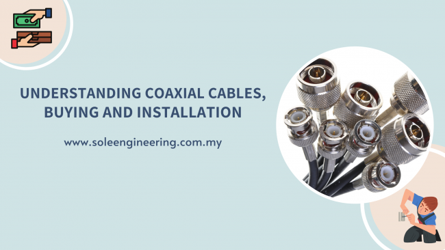 Understanding Coaxial Cables, Buying and Installation