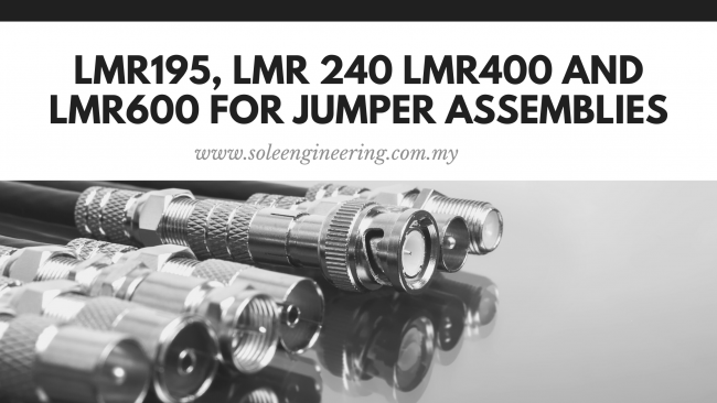 LMR195, LMR 240 LMR400 and LMR600 for Jumper Assemblies