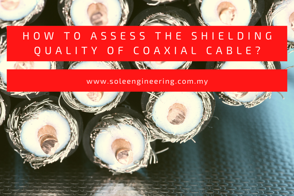 How to Assess the Shielding Quality of Coaxial Cable? How to Assess the Shielding Quality of Coaxial Cable?