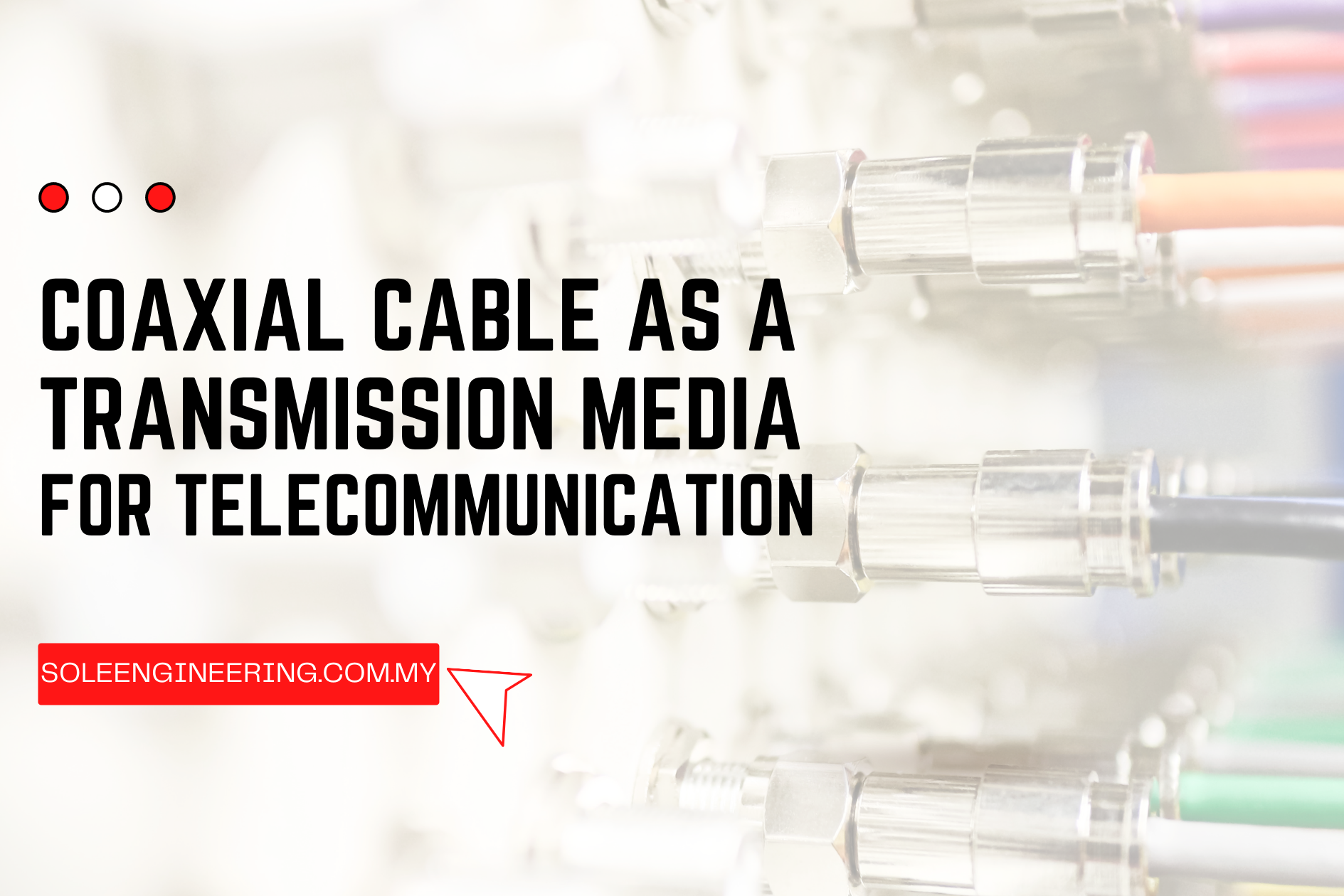 Coaxial Cable as a Transmission Media for Telecommunication Coaxial Cable as a Transmission Media for Telecommunication