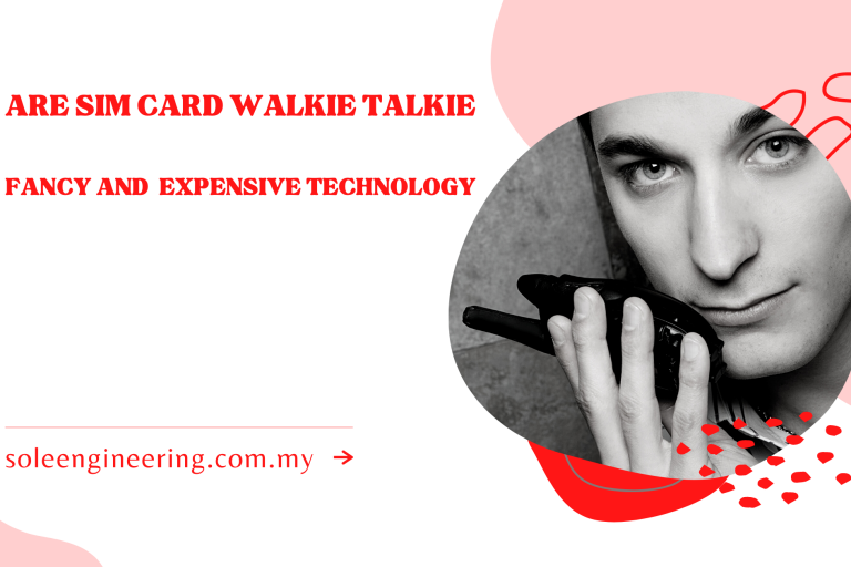 Are Sim Card Walkie Talkie Fancy and Expensive Technology