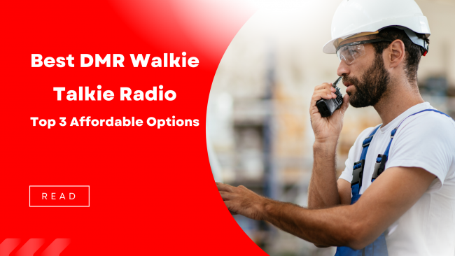 Best DMR Walkie Talkie Radio - Top 3 Affordable Options