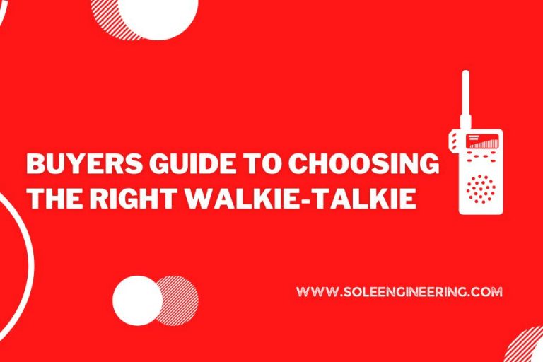 Buyers Guide to Choosing the Right Walkie-Talkie